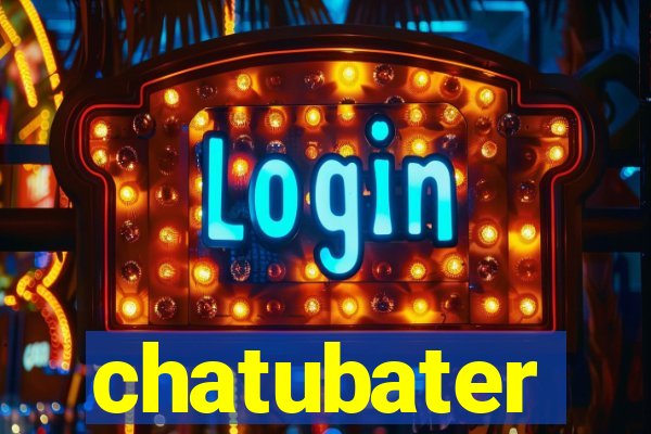 chatubater