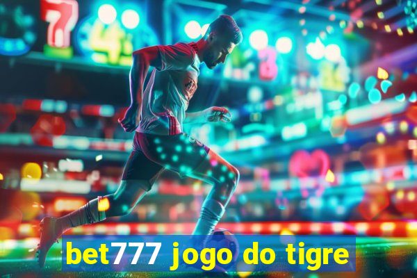 bet777 jogo do tigre