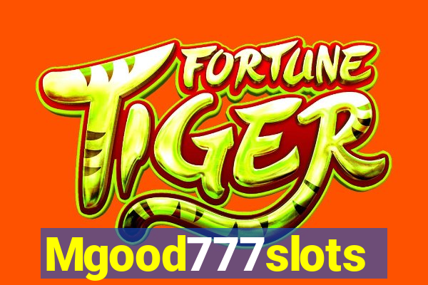 Mgood777slots