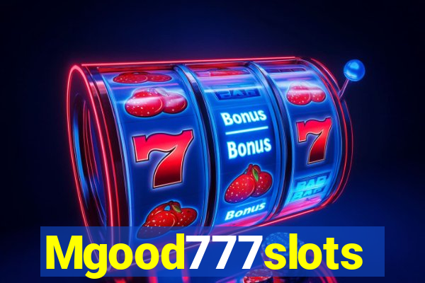 Mgood777slots