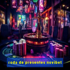 roda de presentes novibet