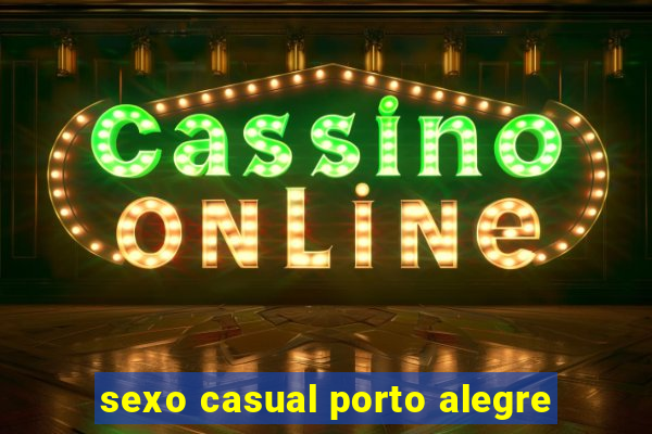 sexo casual porto alegre