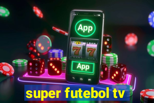 super futebol tv