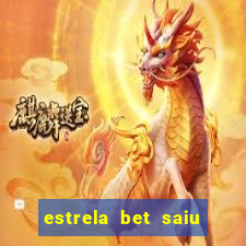 estrela bet saiu do ar