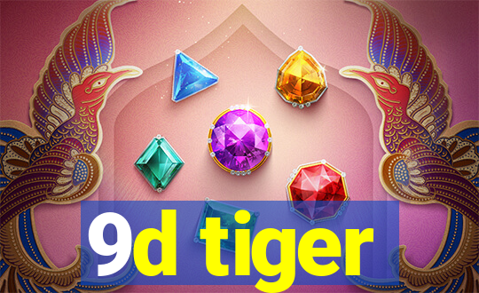 9d tiger