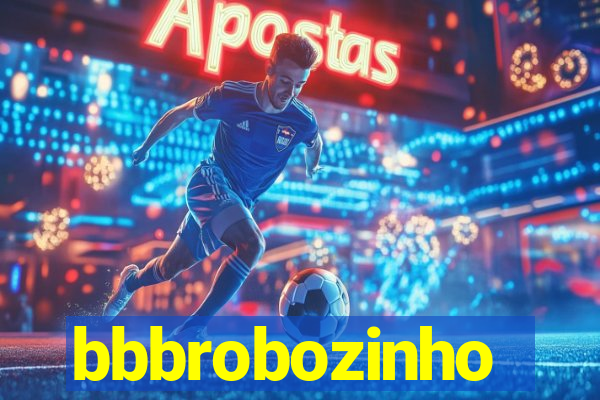 bbbrobozinho