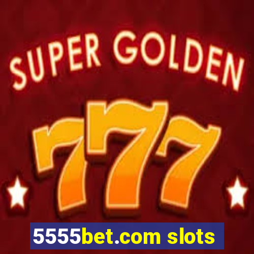 5555bet.com slots