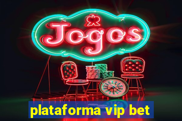 plataforma vip bet