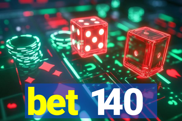 bet 140