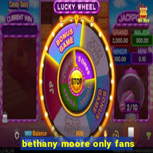 bethany moore only fans