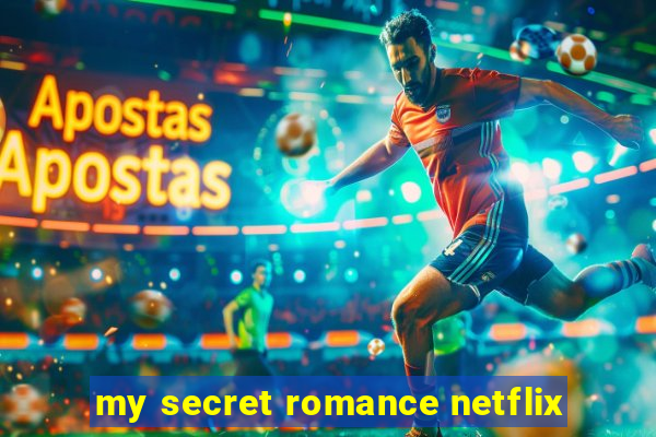 my secret romance netflix