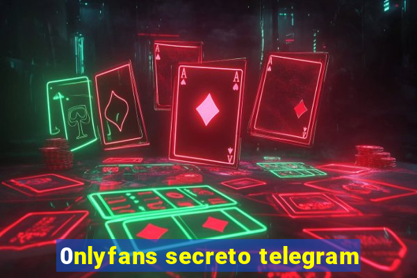 0nlyfans secreto telegram