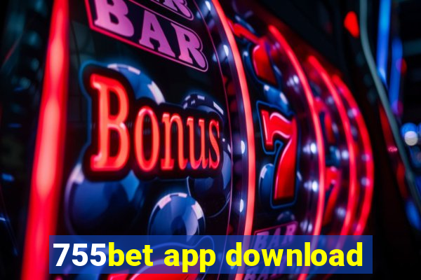 755bet app download