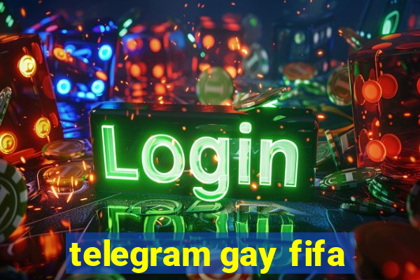 telegram gay fifa