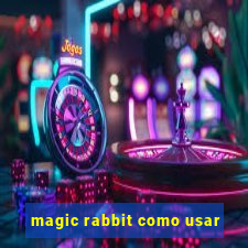 magic rabbit como usar