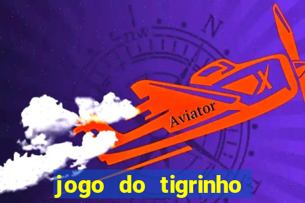 jogo do tigrinho verdade ou mentira