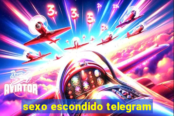 sexo escondido telegram