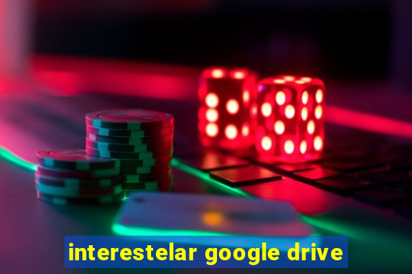 interestelar google drive