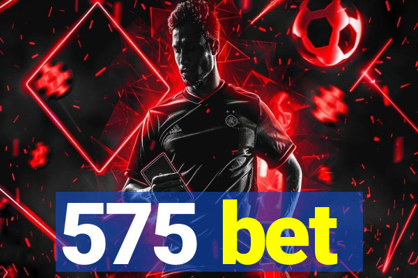 575 bet