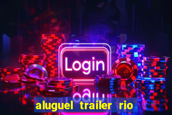 aluguel trailer rio grande do sul