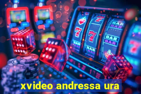 xvideo andressa ura