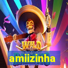 amiizinha