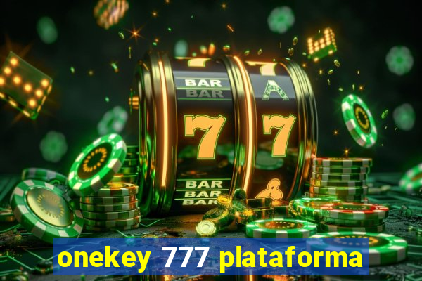 onekey 777 plataforma