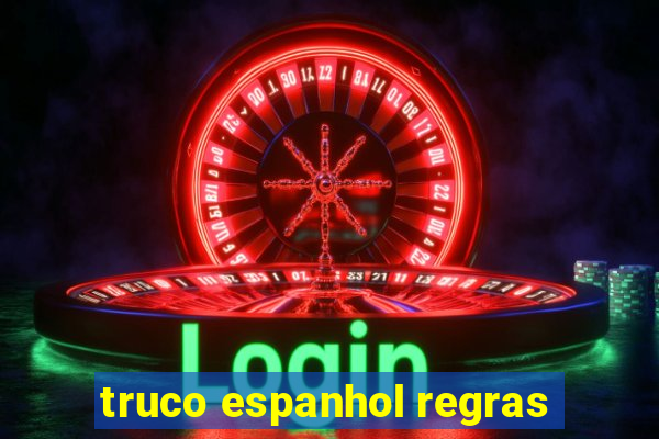 truco espanhol regras