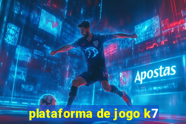 plataforma de jogo k7