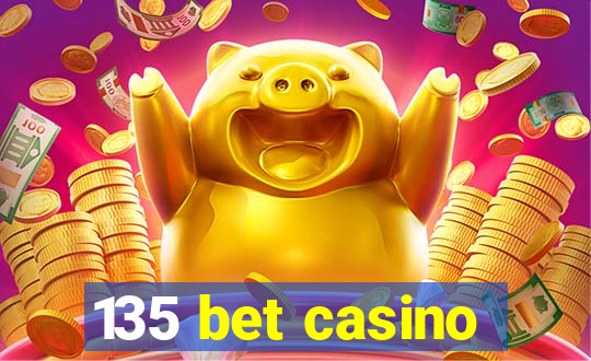 135 bet casino