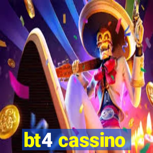 bt4 cassino