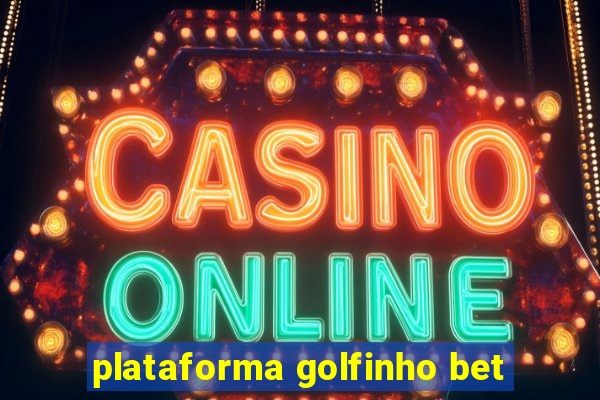 plataforma golfinho bet