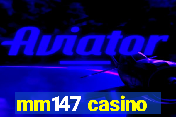 mm147 casino