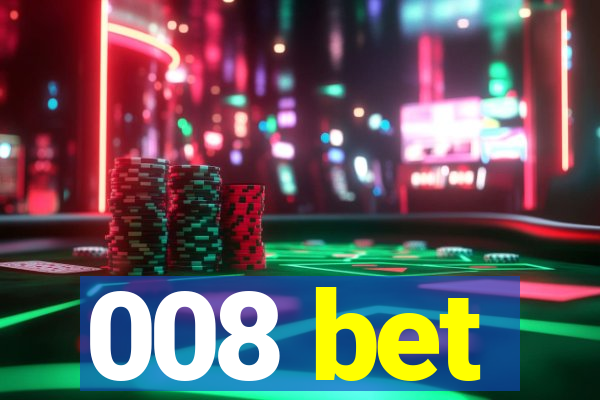 008 bet