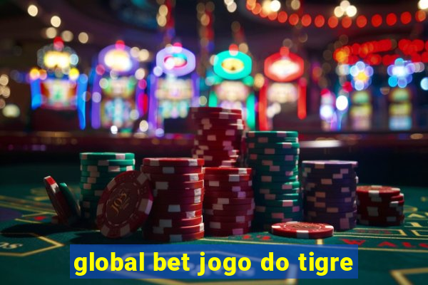 global bet jogo do tigre