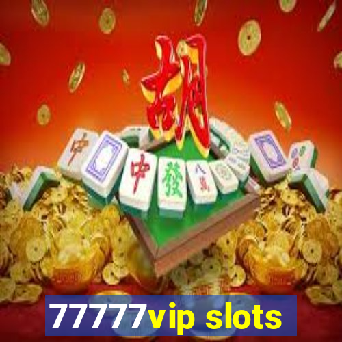 77777vip slots