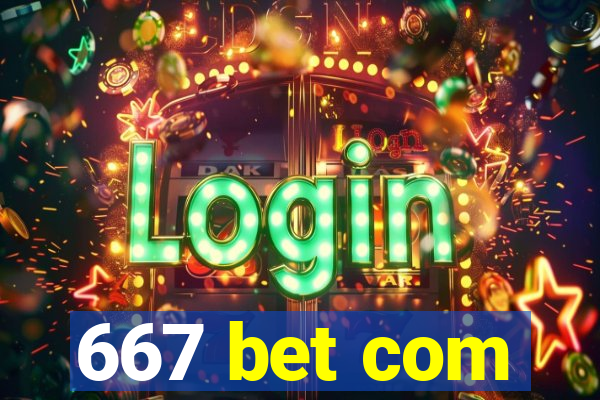 667 bet com