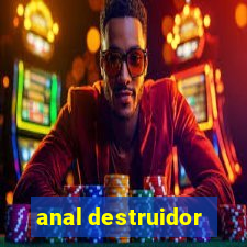 anal destruidor