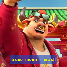 truco moon - crash & poker