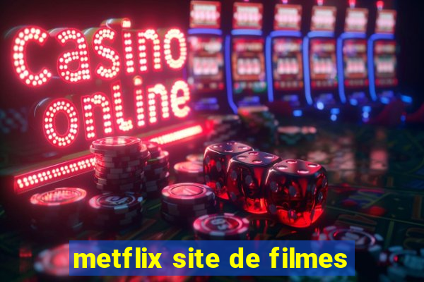 metflix site de filmes