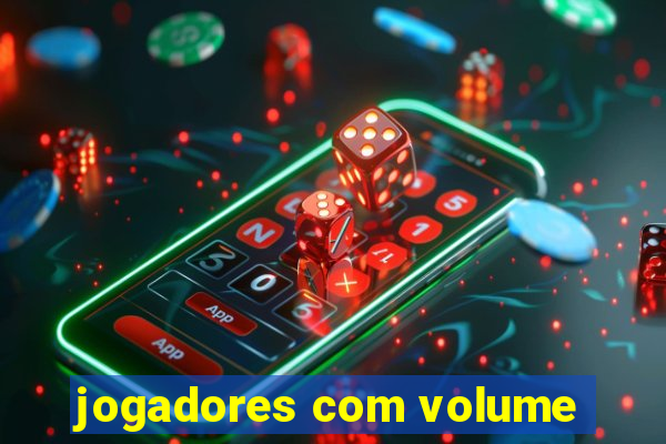 jogadores com volume