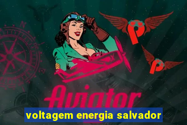 voltagem energia salvador