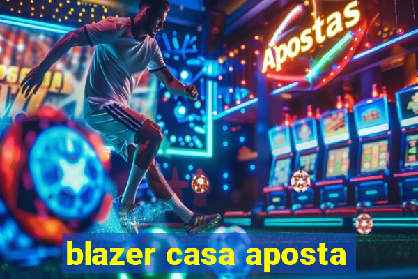 blazer casa aposta