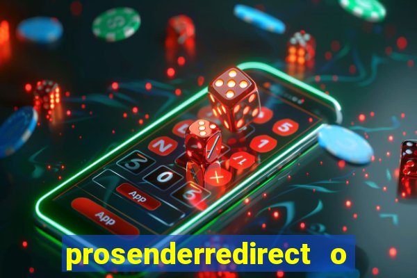 prosenderredirect o que é