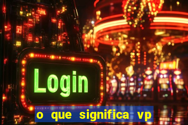 o que significa vp + 2 no sportingbet