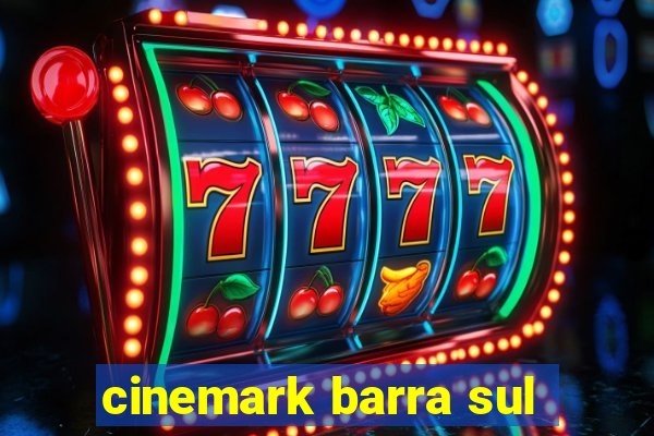 cinemark barra sul