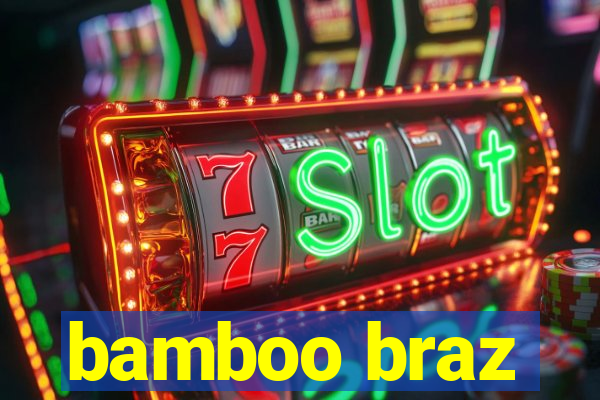 bamboo braz