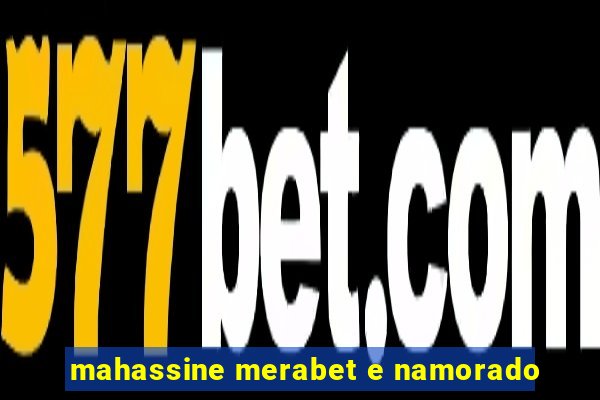 mahassine merabet e namorado