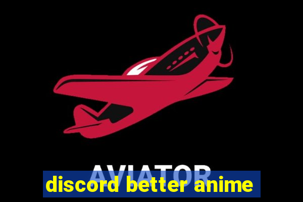 discord better anime