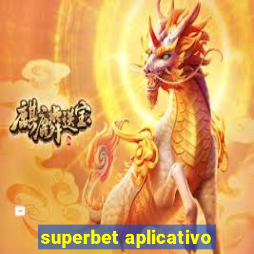 superbet aplicativo